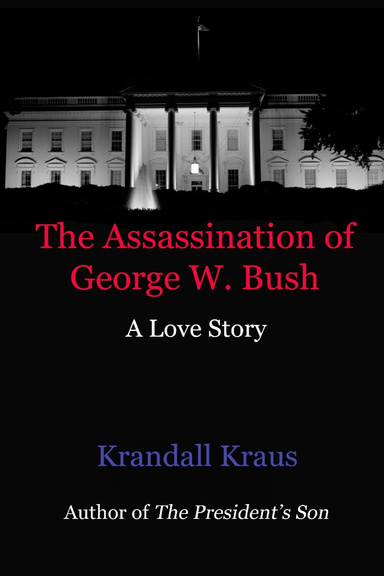 The Assassination of George W. Bush: A Love Story