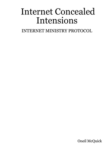 Internet Concealed Intensions  -  INTERNET MINISTRY PROTOCOL
