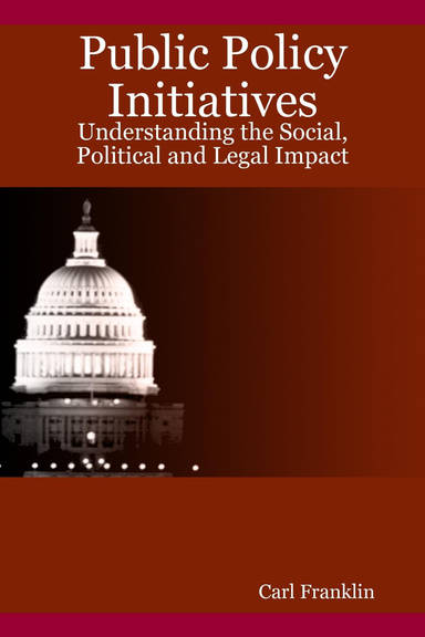 Public Policy Initiatives: Understanding the Social, Political and Legal Impact