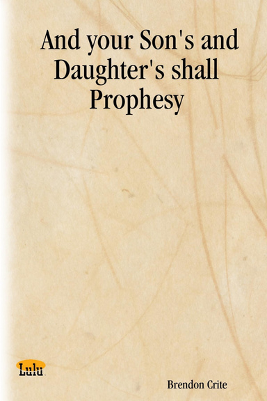 And your Son's and Daughter's shall Prophesy