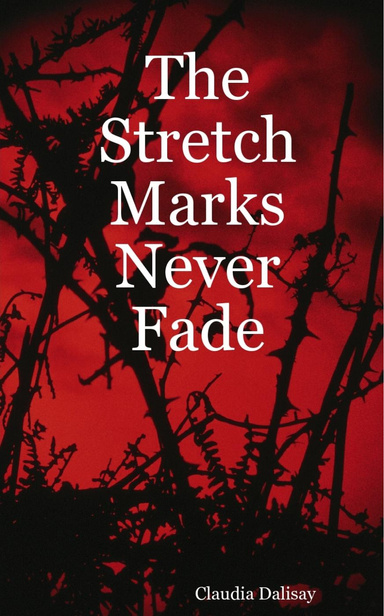 The Stretch Marks Never Fade