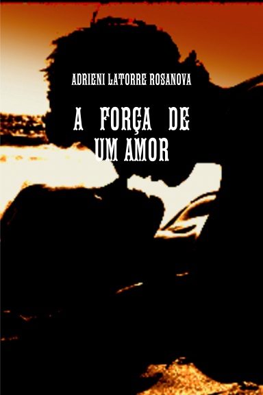 A FORÇA DE UM AMOR