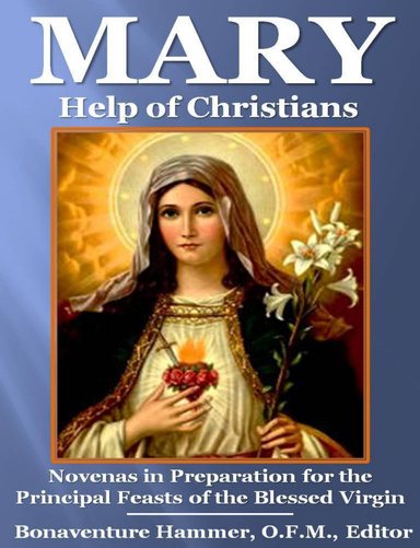 Mary, Help of Christians: Novenas in Preparation for the Principal Feasts of the Blessed Virgin