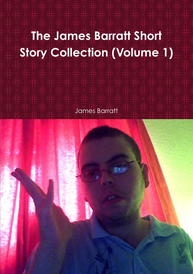 The James Barratt Short Story Collection (Volume 1)