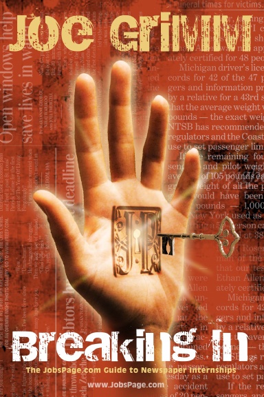 Breaking In: The www.JobsPage.com Guide to Newspaper Internships