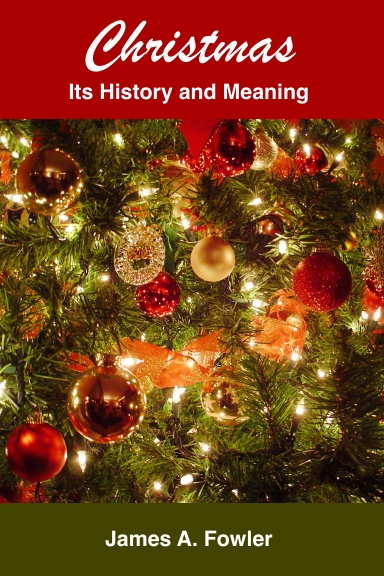 CHRISTMAS: Its History and Meaning
