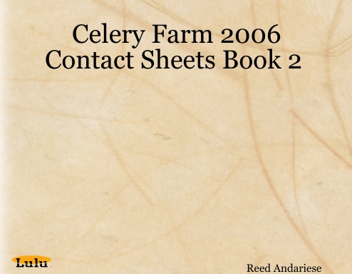 Celery Farm 2006 Contact Sheets Book 2