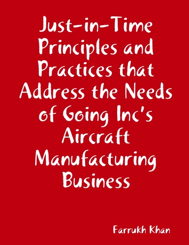 Just-in-Time Principles and Practices that Address the Needs of Going Inc’s Aircraft Manufacturing Business