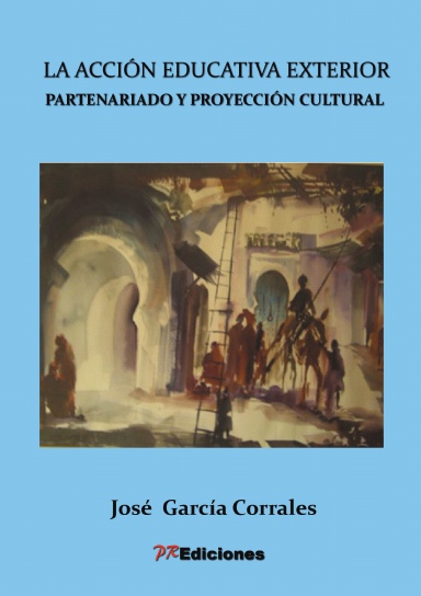 LA ACCIÓN EDUCATIVA EXTERIOR: PARTENARIADO ESCOLAR Y PROYECCIÓN CULTURAL