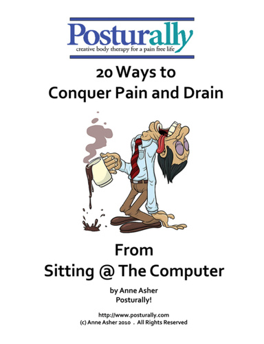 20 Ways to Conquer Pain and Drain from Sitting @ The Computer