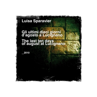 Gli ultimi dieci giorni d’agosto a Lucignano _ The last ten days of august at Lucignano _ 2010