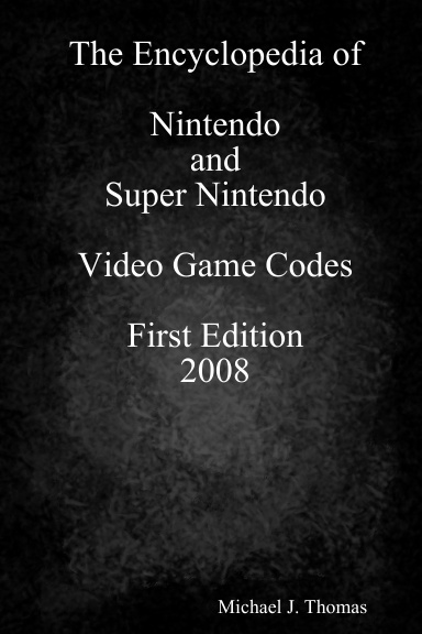 The Encyclopedia of Nintendo & Super Nintendo Video Game Codes