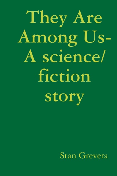 They Are Among Us- A science/fiction story