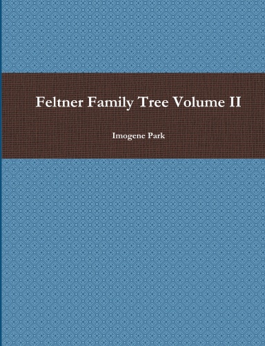 Feltner Family Tree Volume II