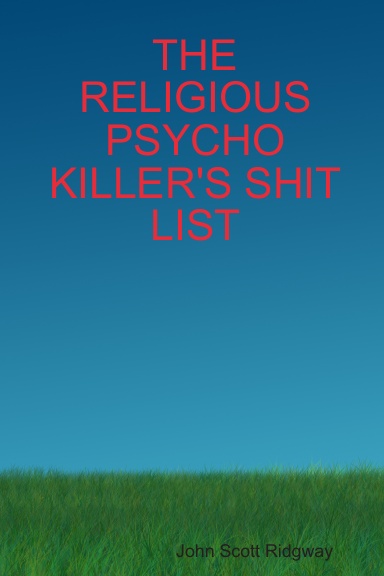 THE RELIGIOUS PSYCHO KILLER'S SHIT LIST