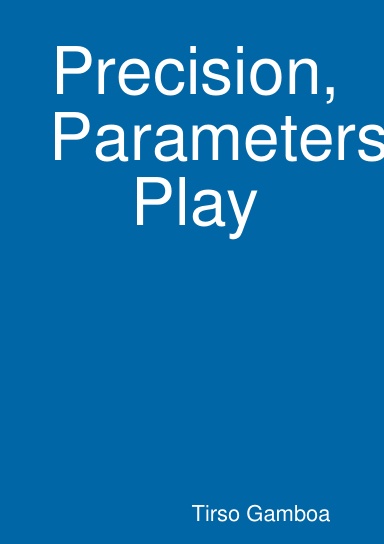 Precision, Parameters, Play