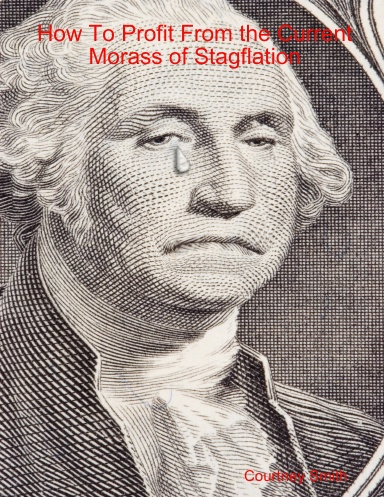How To Profit From the Current Morass of Stagflation