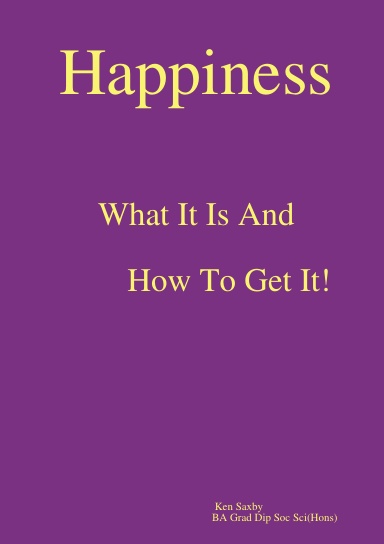 Happiness: What It Is and How To Get It!
