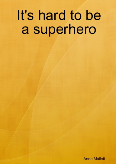 It's hard to be a superhero