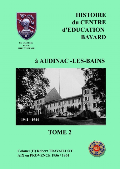 Histoire du Centre d'éducation BAYARD à AUDINAC-les-BAINS Tome 2
