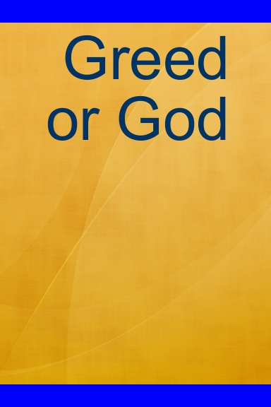 Greed or God