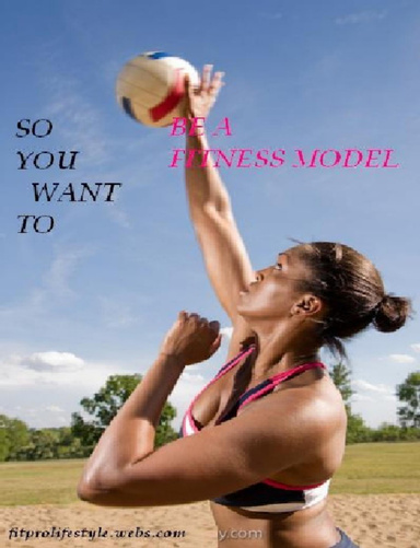 So You Want to be a Fitness Model