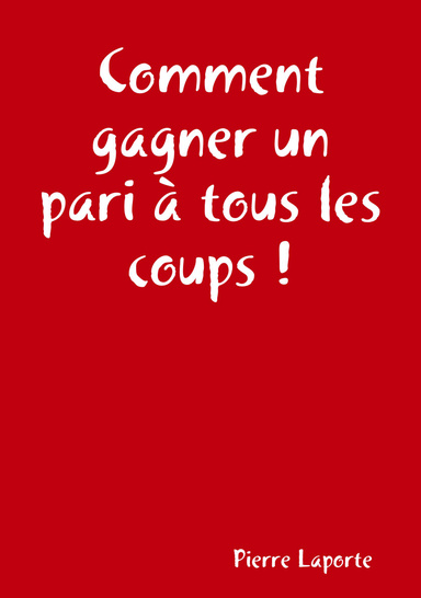 Comment gagner un pari à tous les coups !