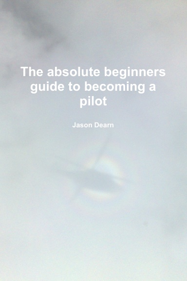 The absolute beginners guide to becoming a pilot