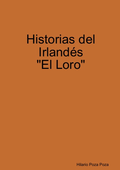 Historias del Irlandés "El Loro"