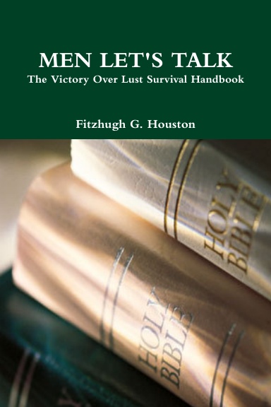 MEN LET'S TALK (The Victory Over Lust Survival Handbook)