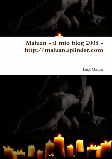 Maluan - il mio blog 2008 - http://maluan.splinder.com