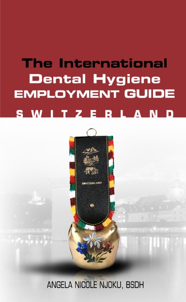 The International Dental Hygiene Employment Guide: Switzerland