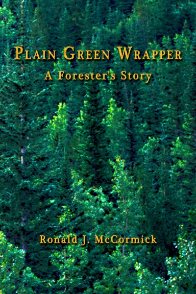 PLAIN GREEN WRAPPER  A Forester's Story