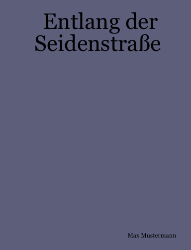 Entlang der Seidenstraße