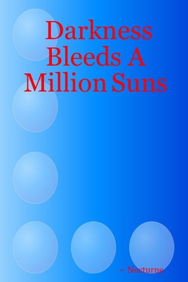 Darkness Bleeds A Million Suns