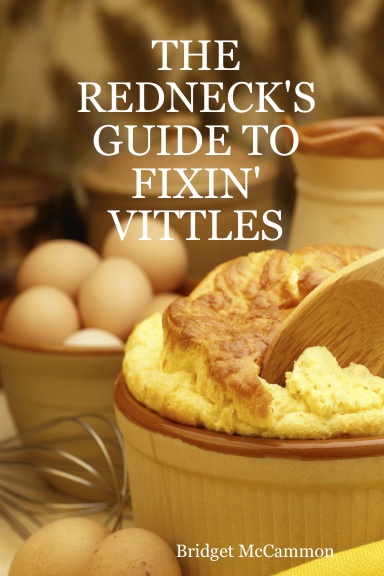 THE REDNECK'S GUIDE TO FIXIN' VITTLES