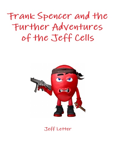 Frank Spencer and the Further Adventures of the Jeff Cells
