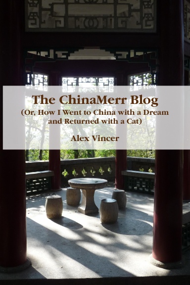 The ChinaMerr Blog (Or, How I Went to China with a Dream and Returned with a Cat)