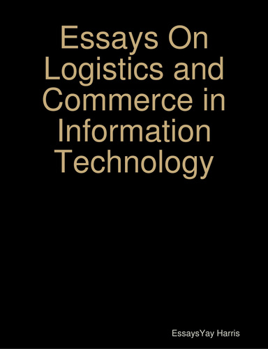 Essays On Logistics and Commerce in Information Technology
