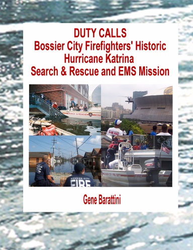 DUTY CALLS, Bossier City Firefighters' Historic Hurricane Katrina Search & Rescue and EMS Mission