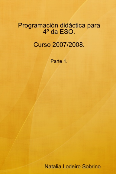 Programación didáctica para 4º da ESO.  Curso 2007/2008.  Parte 1