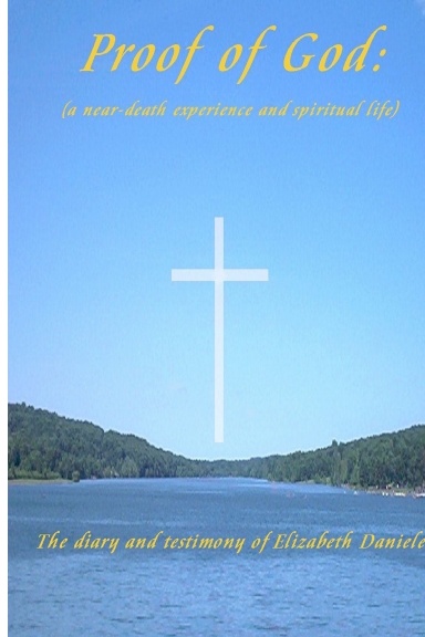 Proof of God: (a near-death experience and spiritual life)