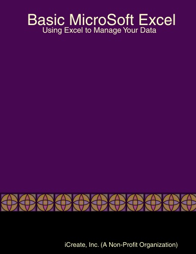 Basic MicroSoft Excel: Using Excel to Manage Your Data