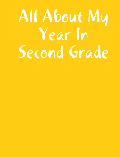 All About My Year In Second Grade