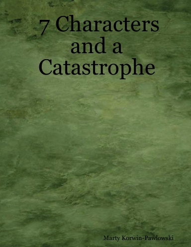 7 Characters and a Catastrophe