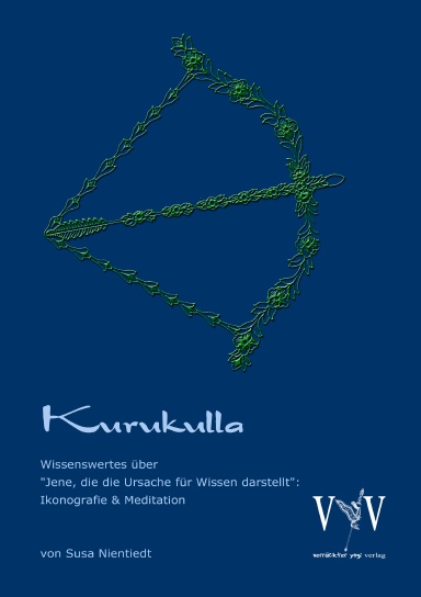 Kurukulla - Wissenswertes über Jene, die die Ursache für Wissen darstellt, Ikonografie und Meditation