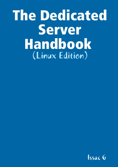 The Dedicated Server Handbook (Linux Edition)