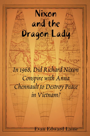 Nixon and the Dragon Lady, In 1968 Did Richard Nixon Conspire with Anna Chennault to