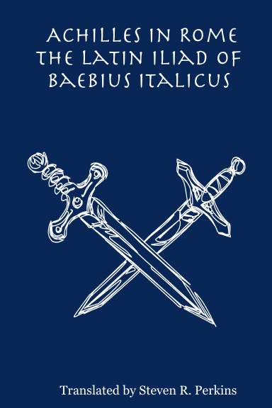 Achilles in Rome: The Latin Iliad of Baebius Italicus
