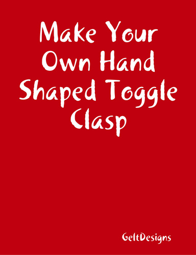 Make Your Own Hand Shaped Toggle Clasp